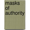 Masks Of Authority by Peter Michael Burk