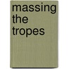 Massing the Tropes by Ron Hirschbein
