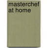 Masterchef At Home door Dk Publishing