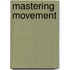 Mastering Movement