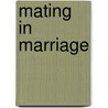 Mating in Marriage door Harry B. Philbrook