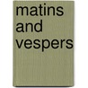 Matins And Vespers door Sir John Bowring