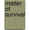 Matter Of Survival door Lily Monadjemi