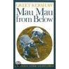 Mau Mau from Below by Greet Kershaw