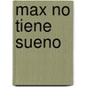 Max no tiene sueno door Dagmar Geisler