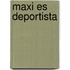 Maxi Es Deportista