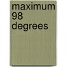 Maximum 98 Degrees by Sally Wilford