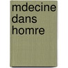 Mdecine Dans Homre door Charles Daremberg