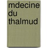 Mdecine Du Thalmud door Israel Michel Rabbinowicz