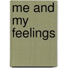 Me And My Feelings door Julie Powell