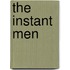 The instant men
