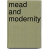 Mead And Modernity door Filipe Carreira da Silva
