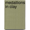 Medallions in Clay door Richard Aldington