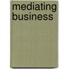 Mediating Business door Onbekend