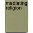 Mediating Religion
