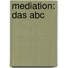 Mediation: Das Abc door Nina L. Dulabaum