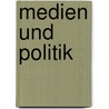 Medien und Politik by Patricia Käfer