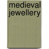 Medieval Jewellery by Marian Campbell