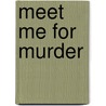 Meet Me for Murder by Ronald E. Bowers