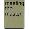 Meeting The Master door Elissa Wald