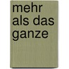 Mehr als das Ganze door Tiemo R. Peters