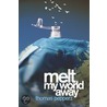 Melt My World Away by Pepperz Thomas