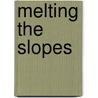Melting The Slopes door William Maltese