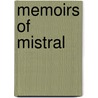 Memoirs Of Mistral door Frï¿½Dï¿½Ric Mistral