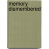 Memory Dismembered door Anita Kasabova