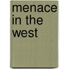 Menace In The West door Henry O. Whiteside