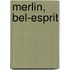 Merlin, Bel-Esprit
