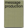 Message Production door Liz Greene