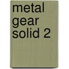 Metal Gear Solid 2 by Raymond Benson