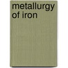 Metallurgy of Iron by Thomas Turner