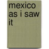Mexico As I Saw It door Tweedie Alec