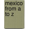 Mexico From A To Z by Jane Lewis