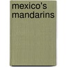 Mexico's Mandarins door Roderic Ai Camp