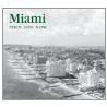 Miami Then and Now by John Grabowski