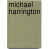Michael Harrington door Robert A. Gorman