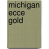 Michigan Ecce Gold by Jain Cook