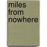 Miles From Nowhere door Ricardo M. Fleshman