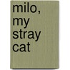 Milo, My Stray Cat by Donald Cohen