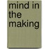 Mind In The Making