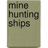 Mine Hunting Ships door Melissa Abramovitz