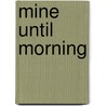 Mine Until Morning by Jasmine Haynes