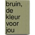 Bruin, de kleur voor jou