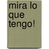 Mira Lo Que Tengo!