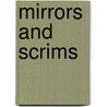 Mirrors And Scrims by Marcia B. Siegel