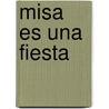 Misa Es Una Fiesta by Marie Jeanne Cura