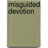 Misguided Devotion by Norman Warner